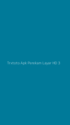 Tampilan Antarmuka Aplikasi Trxtoto Apk Perekam Layar Hd - 3