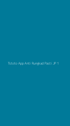 Tampilan Antarmuka Aplikasi Tstoto App Anti Rungkad Pasti Jp - 1