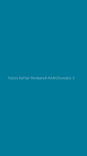 Tampilan Antarmuka Aplikasi Tstoto Daftar Pembersih Ram Otomatis - 3