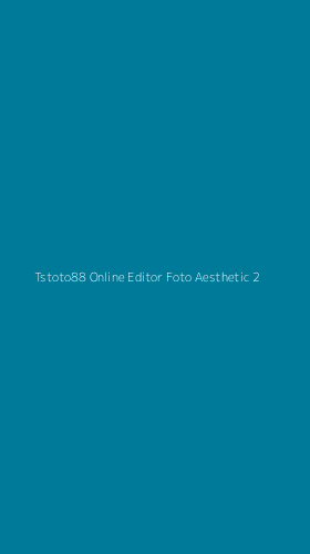 Tampilan Antarmuka Aplikasi Tstoto88 Online Editor Foto Aesthetic - 2