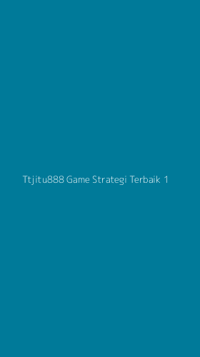 Tampilan Antarmuka Aplikasi Ttjitu888 Game Strategi Terbaik - 1