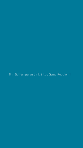 Tampilan Antarmuka Aplikasi Ttm 5d Kumpulan Link Situs Game Populer - 1