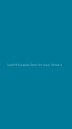 Tampilan Antarmuka Aplikasi Tuan618 Kumpulan Game Slot Gacor Terbaik - 4