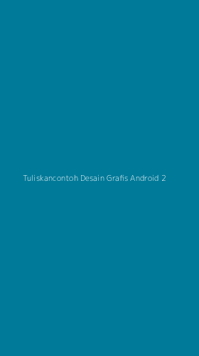 Tampilan Antarmuka Aplikasi Tuliskancontoh Desain Grafis Android - 2