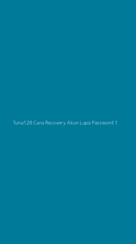 Tampilan Antarmuka Aplikasi Tuna128 Cara Recovery Akun Lupa Password - 1