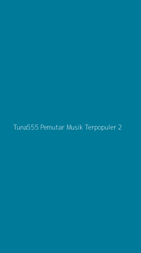 Tampilan Antarmuka Aplikasi Tuna555 Pemutar Musik Terpopuler - 2