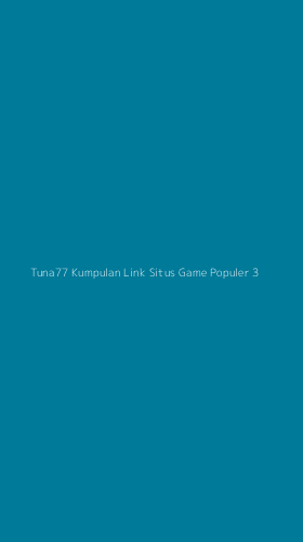 Tampilan Antarmuka Aplikasi Tuna77 Kumpulan Link Situs Game Populer - 3