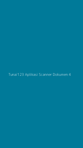 Tampilan Antarmuka Aplikasi Tunai123 Aplikasi Scanner Dokumen - 4