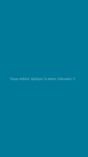 Tampilan Antarmuka Aplikasi Tunas 4dslot Aplikasi Scanner Dokumen - 3