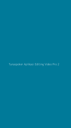 Tampilan Antarmuka Aplikasi Tunaspoker Aplikasi Editing Video Pro - 2