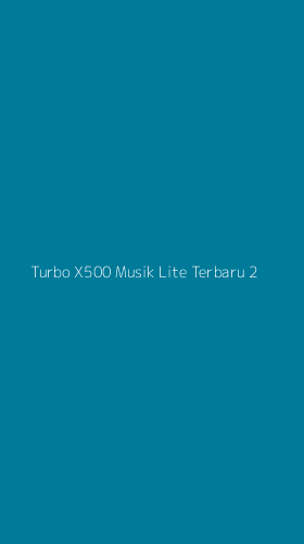 Tampilan Antarmuka Aplikasi Turbo X500 Musik Lite Terbaru - 2