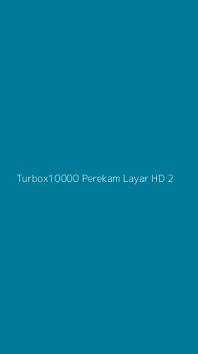 Tampilan Antarmuka Aplikasi Turbox10000 Perekam Layar Hd - 2