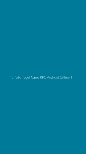 Tampilan Antarmuka Aplikasi Tv Toto Togel Game Rpg Android Offline - 1