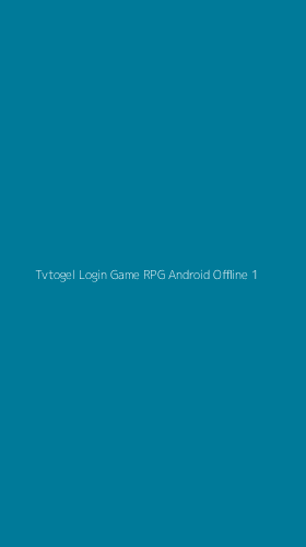 Tampilan Antarmuka Aplikasi Tvtogel Login Game Rpg Android Offline - 1