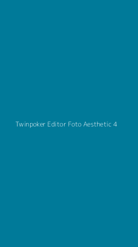 Tampilan Antarmuka Aplikasi Twinpoker Editor Foto Aesthetic - 4