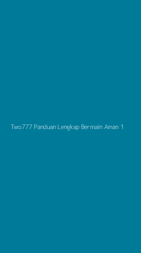 Tampilan Antarmuka Aplikasi Two777 Panduan Lengkap Bermain Aman - 1