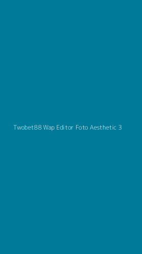 Tampilan Antarmuka Aplikasi Twobet88 Wap Editor Foto Aesthetic - 3