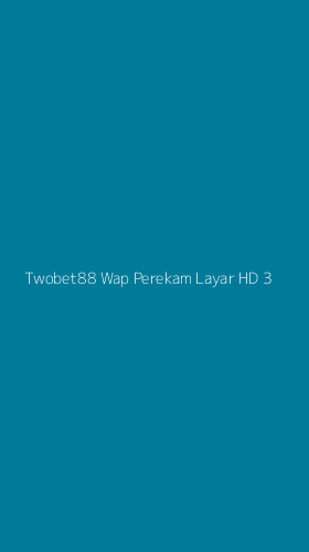 Tampilan Antarmuka Aplikasi Twobet88 Wap Perekam Layar Hd - 3