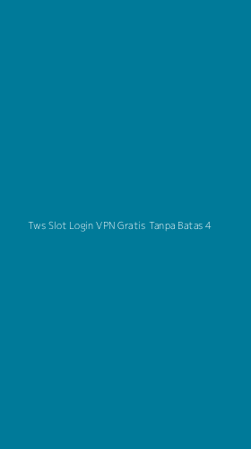 Tampilan Antarmuka Aplikasi Tws Slot Login Vpn Gratis Tanpa Batas - 4