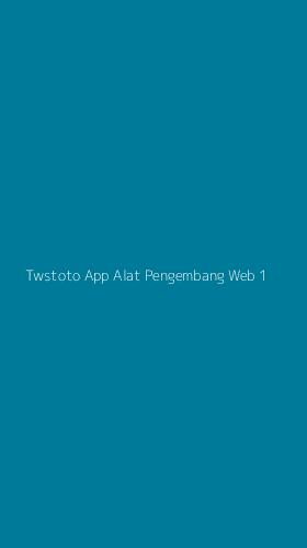 Tampilan Antarmuka Aplikasi Twstoto App Alat Pengembang Web - 1