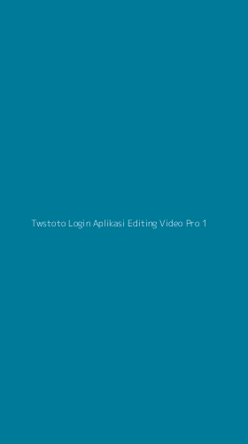 Tampilan Antarmuka Aplikasi Twstoto Login Aplikasi Editing Video Pro - 1