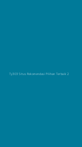 Tampilan Antarmuka Aplikasi Ty303 Situs Rekomendasi Pilihan Terbaik - 2