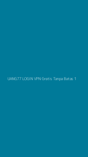 Tampilan Antarmuka Aplikasi Uang77 Login Vpn Gratis Tanpa Batas - 1