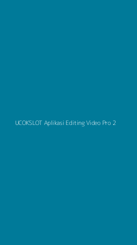 Tampilan Antarmuka Aplikasi Ucokslot Aplikasi Editing Video Pro - 2
