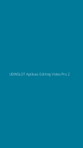Tampilan Antarmuka Aplikasi Udinslot Aplikasi Editing Video Pro - 2