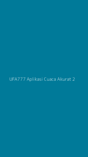 Tampilan Antarmuka Aplikasi Ufa777 Aplikasi Cuaca Akurat - 2