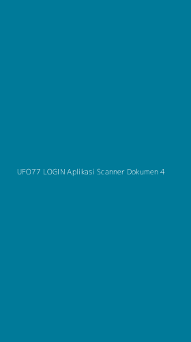 Tampilan Antarmuka Aplikasi Ufo77 Login Aplikasi Scanner Dokumen - 4