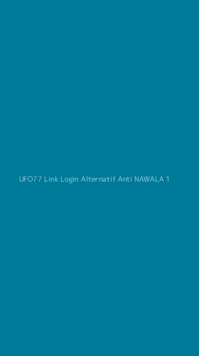 Tampilan Antarmuka Aplikasi Ufo77 Link Login Alternatif Anti Nawala - 1
