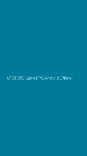 Tampilan Antarmuka Aplikasi Ufototo Game Rpg Android Offline - 1