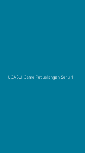 Tampilan Antarmuka Aplikasi Ugasli Game Petualangan Seru - 1