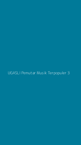 Tampilan Antarmuka Aplikasi Ugasli Pemutar Musik Terpopuler - 3