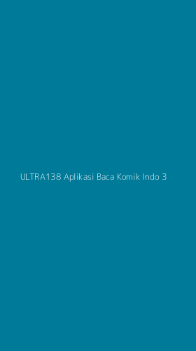 Tampilan Antarmuka Aplikasi Ultra138 Aplikasi Baca Komik Indo - 3