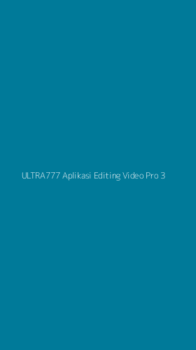 Tampilan Antarmuka Aplikasi Ultra777 Aplikasi Editing Video Pro - 3
