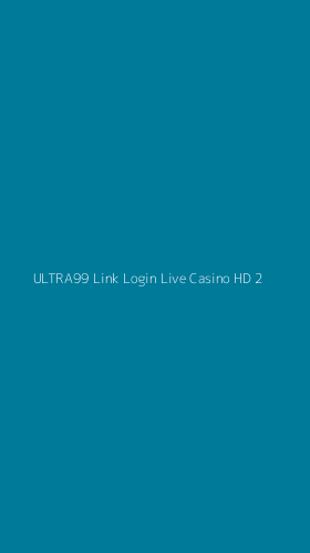 Tampilan Antarmuka Aplikasi Ultra99 Link Login Live Casino Hd - 2