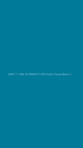 Tampilan Antarmuka Aplikasi Unik77 Link Alternatif Vpn Gratis Tanpa Batas - 2