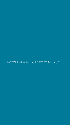 Tampilan Antarmuka Aplikasi Uno777 Link Alternatif Sbobet Terbaru - 2