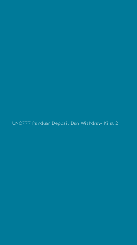 Tampilan Antarmuka Aplikasi Uno777 Panduan Deposit Dan Withdraw Kilat - 2