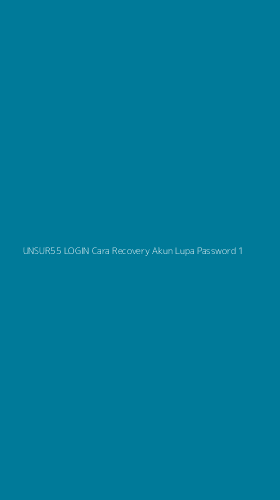 Tampilan Antarmuka Aplikasi Unsur55 Login Cara Recovery Akun Lupa Password - 1