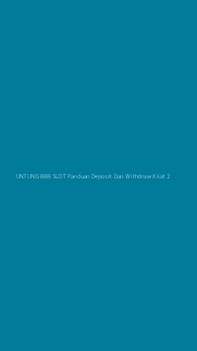 Tampilan Antarmuka Aplikasi Untung 888 Slot Panduan Deposit Dan Withdraw Kilat - 2
