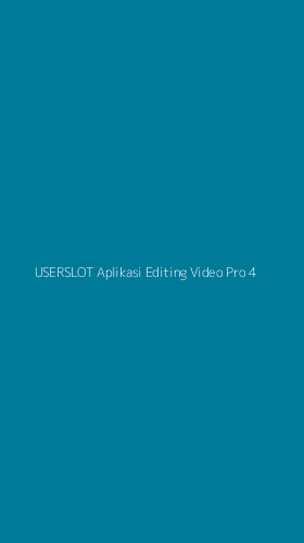 Tampilan Antarmuka Aplikasi Userslot Aplikasi Editing Video Pro - 4