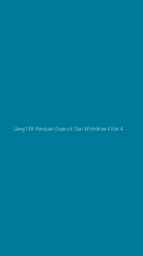 Tampilan Antarmuka Aplikasi Uang138 Panduan Deposit Dan Withdraw Kilat - 4