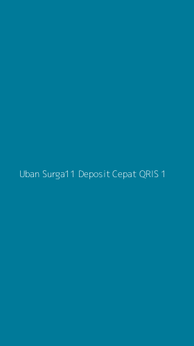 Tampilan Antarmuka Aplikasi Uban Surga11 Deposit Cepat Qris - 1