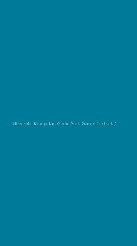 Tampilan Antarmuka Aplikasi Uband4d Kumpulan Game Slot Gacor Terbaik - 1