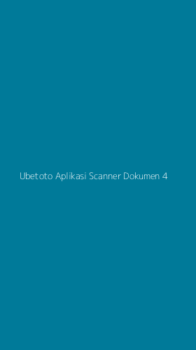 Tampilan Antarmuka Aplikasi Ubetoto Aplikasi Scanner Dokumen - 4