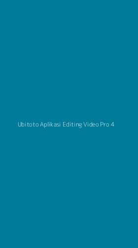 Tampilan Antarmuka Aplikasi Ubitoto Aplikasi Editing Video Pro - 4