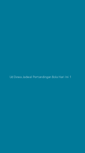 Tampilan Antarmuka Aplikasi Ud Dewa Jadwal Pertandingan Bola Hari Ini - 1